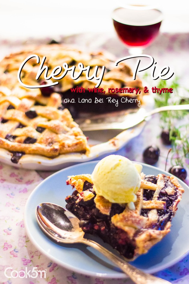 PIN-Cherry Wine Rosemary Thyme Lana Del Rey pie recipe - cookin5m2 -3000.jpg